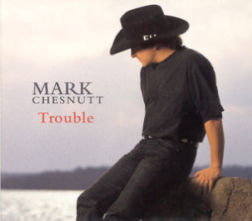 Trouble (Mark Chesnutt song)